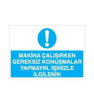 Makina Çalışırken Gereksiz Konuşmalar Yapmayın, İşinizle İlgileniniz Uyarı Levhası 20x30cm (Karışık)