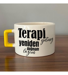 Terapi Yetmez Yeniden Doğmam Lazım Baskılı Sarı Kulplu C Fincan