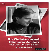 Bir Galatasaraylı Mimarın Anıları “Kavun Unutmadan”