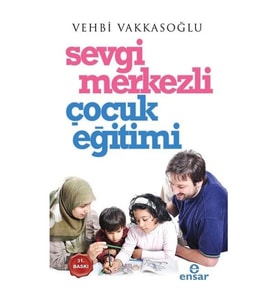 SEVGİ MERKEZLİ ÇOCUK EĞİTİMİ