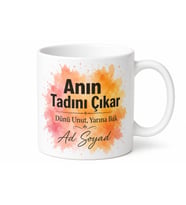 Anı Yaşayan Arkadaşa Anın Tadını Çıkar Dünü Unut Yarına Bak Hediye Kupa Bardak