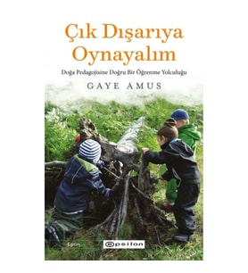 Çık Dışarıya Oynayalım: Doğa Pedagojisine Doğru Bir Öğrenme Yolculuğu