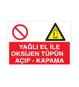Yaglı El İle Oksijen Tüpünü Açıp- Kapama Uyarı Levhası 20x30cm (Karışık)