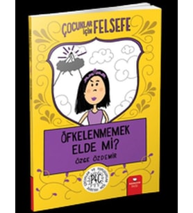 Öfkelenmemek Elde Mi? - Çocuklar İçin Felsefe