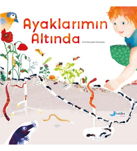 AYAKLARIMIN ALTINDA 4-8 Yaş Mevsimler ve Yaşam Döngüsüne Dair Bir Hikaye