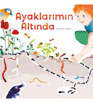 AYAKLARIMIN ALTINDA 4-8 Yaş Mevsimler ve Yaşam Döngüsüne Dair Bir Hikaye