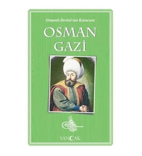 Osman Gazi - Osmanlı Devleti'nin Kurucusu