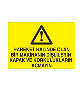 Hareket Halinde Olan Bir Makinanın Uyarı Levhası 30x40cm (Karışık)