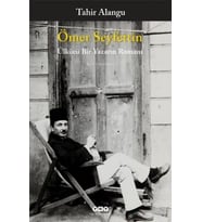 Ömer Seyfettin - Ülkücü Bir Yazarın Romanı
