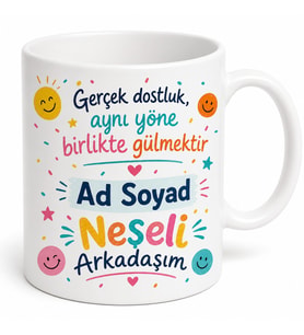 İsme Özel Neşeli Arkadaşım Yazılı Kupa Bardak Arkadaşa Hediye