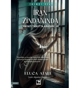 İran Zindanında - Hayatı Tabutta Arayanlar