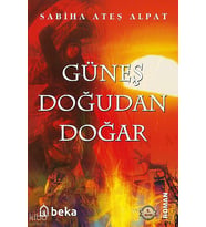 Güneş Doğudan Doğar Beka Yayınları Sabiha Ateş Alpat