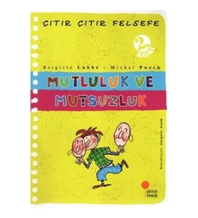 Çıtır Çıtır Felsefe Serisi 12 - Mutluluk ve Mutsuzluk