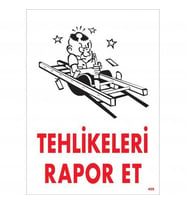 Tehlikeleri Rapor Et Uyarı Levhası 25x35 KOD:406