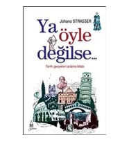 Ya Öyle Değilse: Tarihi Gerçekleri Anlama Kitabı