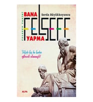 Felsefe Tarihi - Bana Felsefe Yapma