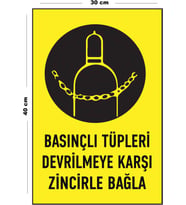 Metal Basınçlı Tüpleri Devrilmeye Karşı Zincirle Bağla 30 cm x 40 cm A3 Büyüklüğünde Uyarı Levhası