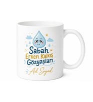 İsme Özel Sabah Erken Kalkış Gözyaşları Yazılı Kupa Bardak Hediye