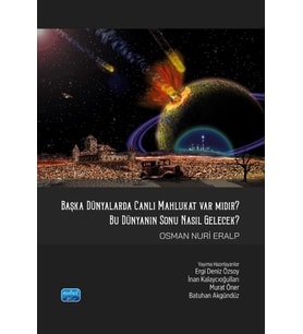 Başka Dünyalarda Canlı Mahlukat Var mıdır? Bu Dünya’nın Sonu Nasıl Gelecek?
