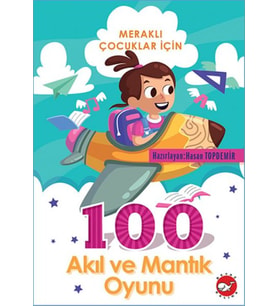 Meraklı Çocuklar İçin 100 Akıl ve Mantık