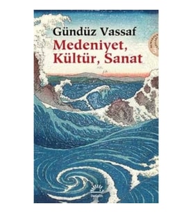 Medeniyet, Kültür, Sanat: Uçmakdere Yazıları 3