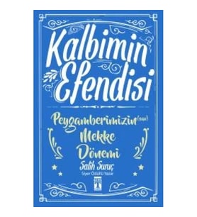 Kalbimin Efendisi- Peygamberimizin Mekke Dönemi