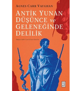 Antik Yunan Düşünce ve Geleneğinde Delilik