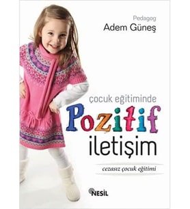 Eğitiminde Pozitif İletişim: Cezasız Çocuk Eğitimi