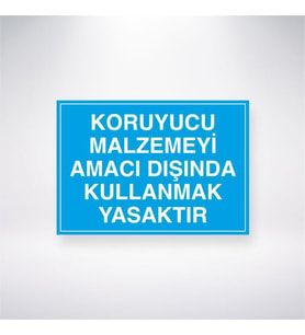 Koruyucu Malzemeyi Amacı Dışında Kullanmak Yasaktır 21x28 Arkası Yapışkanlı Levha