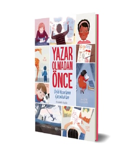 Yazar Olmadan Önce: Ünlü Yazarların Çocuklukları (Fleksi Kapak)