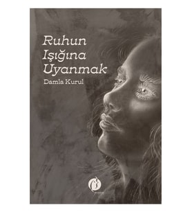 Ruhun Işığına Uyanmak - Damla Kurul