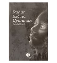 Ruhun Işığına Uyanmak - Damla Kurul