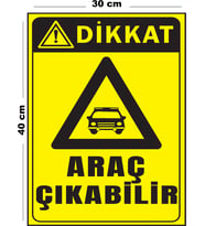 Metal Dikkat Araç Çıkabilir 30 cm x 40 cm A3 Büyüklüğünde Uyarı Levhası Yönlendirme Tabelası