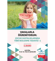 Vakalarla Öğreniyorum: Çocuk Hastalıklarında Tıbbi Beslenme Tedavisi -1