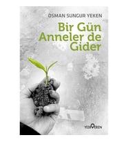BİR GÜN ANNELER DE GİDER