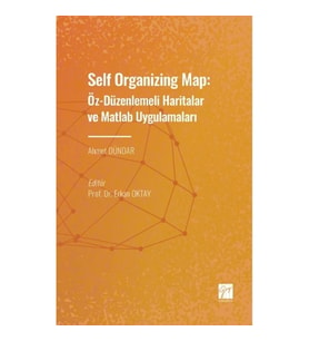 Self Organizing Map: Öz - Düzenlenmeli Haritalar ve Matlab Uygulamaları