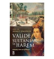 Valide Sultanlar ve Harem