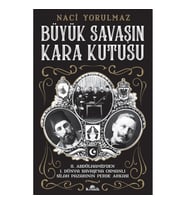 Büyük Savaşın Kara Kutusu - II. Abdülhamid'den I. Dünya Savaşı'na Osmanlı Silah Pazarının Perde Arka