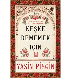Keşke Dememek İçin Yasin Pişgin Kuranda Keşkeler Ve Keşke Diyenler Timaş
