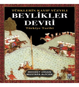 Türklerin Kayıp Yüzyılı Beylikler Devri
