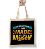 Always Be Yourself Unless You Can Be A The Only Choice I Ever Made Was To Be Myself Bez Çanta Uzun Saplı
