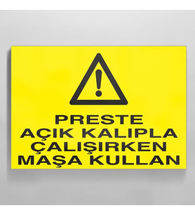 Perste Açık Kalıpla Çalışırken Maşa Kullan Uyarı Levhası 70x100cm (Karışık)
