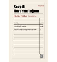 Sevgili Huzursuzluğum Bülent Parlak