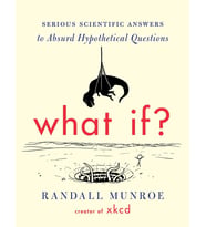 What If?: Serious Scientific Answers To Absurd Hypothetical Questions (Çok Renkli)