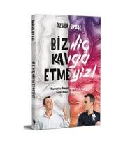 Biz Hiç Kavga Etmeyiz!