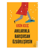 ANILARINLA BARIŞIRSAN ÖZGÜRLEŞİRSİN