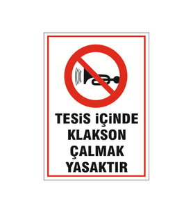 Tesis içinde klakson çalmak yasaktır, isg uyarı levhası