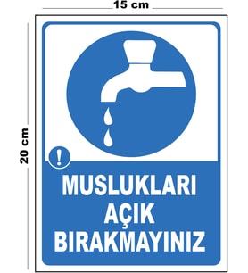 Metal Muslukları Açık Bırakmayınız 15cm x 20cm Uyarı Levhası Yönlendirme Tabelası