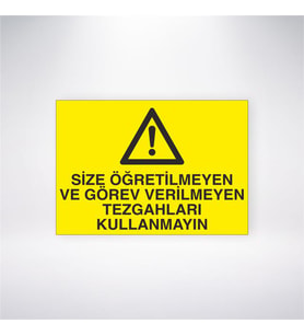 Size Öğretilmeyen veya Görev Verilmeyen Tezgahları Kullanmayın 21x28 Arkası Yapışkanlı Levha
