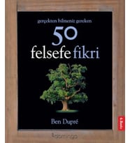 Gerçekten Bilmeniz Gereken 50 Felsefe Fikri - Ben Dupre / Ciltli